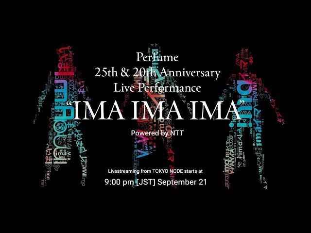 Perfume 25th & 20th Anniversary Live Performance "IMA IMA IMA" Powered by NTT