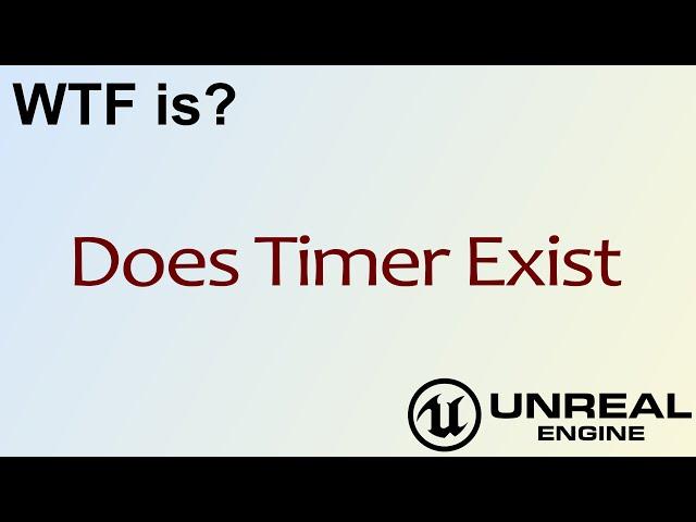 WTF Is? Does Timer Exist in Unreal Engine 4 ( UE4 )