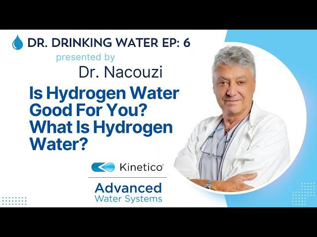 Dr. Drinking Water Ep6: Is Hydrogen Water Good For You? What Is Hydrogen Water?