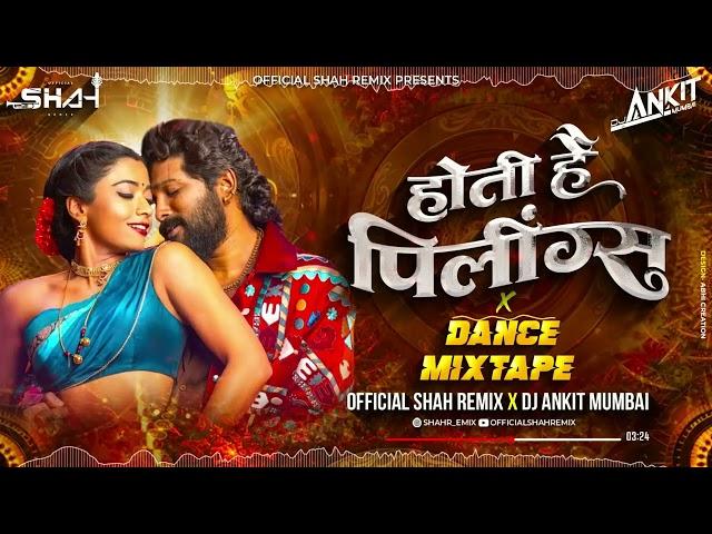 होती है पीलिंग्स x Dance Mixtape - Official Shah Remix x DJ Ankit Mumbai | Pushpa 2 Wild Fire Mix