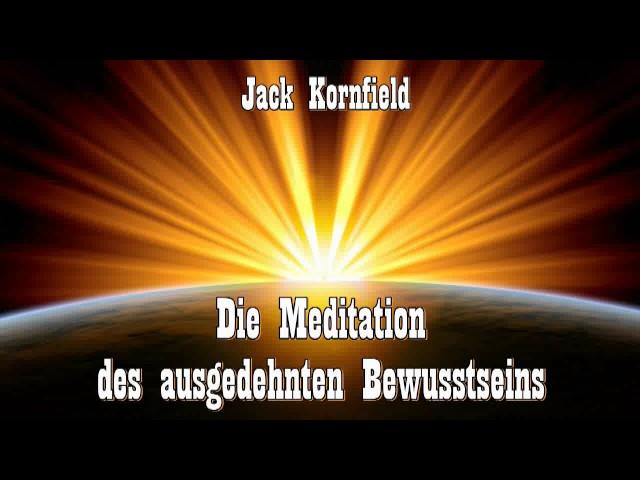 Die Meditation des 'ausgedehnten Bewusstseins' - Jack Kornfield