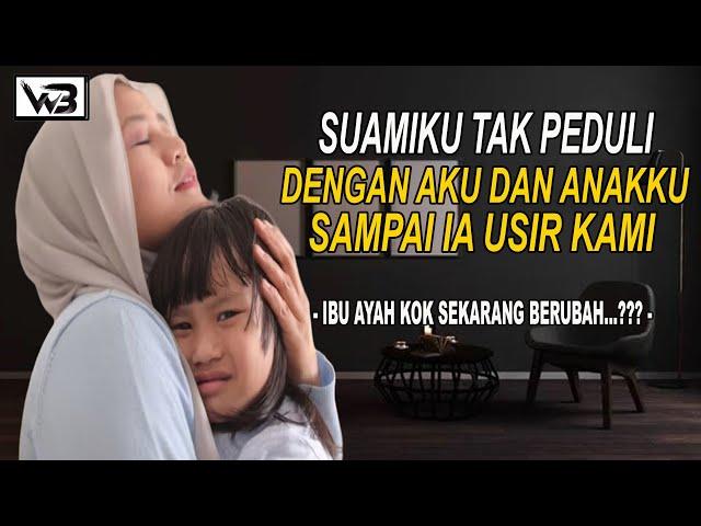 Kisah Pilu Suamiku Tak Peduli Lagi Dengan Kami || WIRDA BERCERITA #kisahrumahtangga #novelromantis