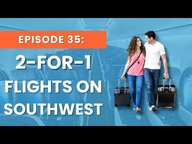 Ep 35: Fly with a Friend: How to Earn the Southwest Companion Pass [2025]