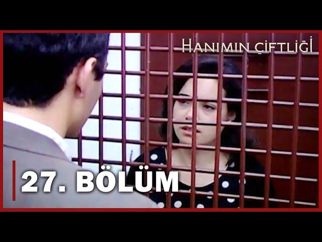 Hanımın Çiftliği 27. Bölüm - FULL BÖLÜM