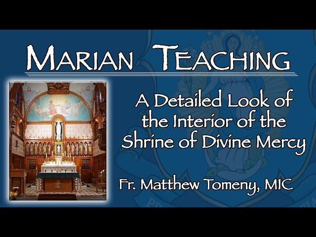 Virtual Tour of the National Shrine of the Divine Mercy - Marian Teaching:  Fr. Matthew Tomeny, MIC