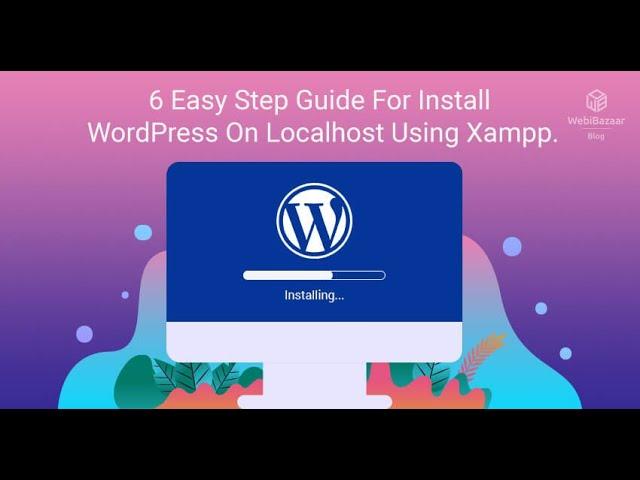 How to Install WordPress in XAMPP Localhost on Windows | Easy 6-Step Tutorial