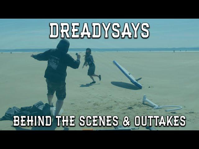 Dreadysays behind the scenes and outtakes - If it can go wrong it will go wrong