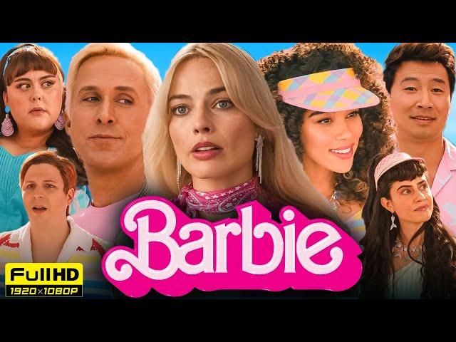 Barbie Full Movie 2023 | Margot Robbie, Ryan Gosling, America Ferrera | 1080p HD Facts & Review