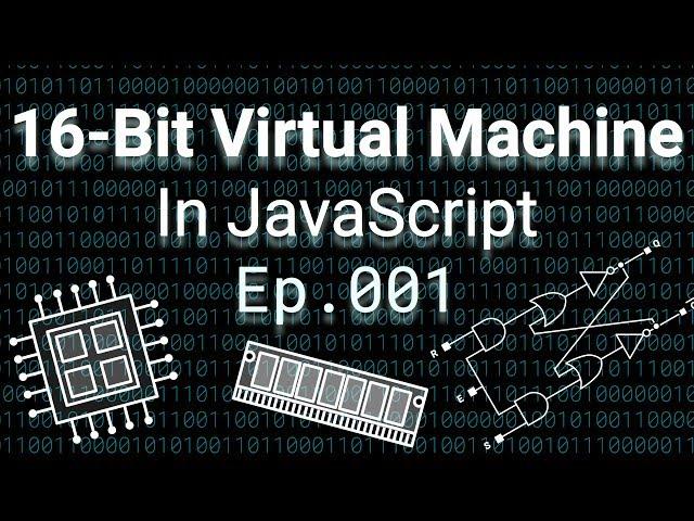 16-Bit Virtual Machine in JavaScript 001