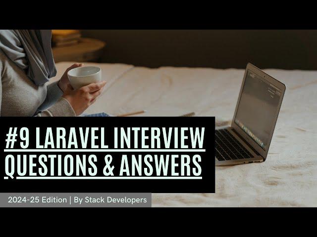 #9 Laravel Interview Questions | Laravel Basic and Advance Questions | Laravel Interview 2024