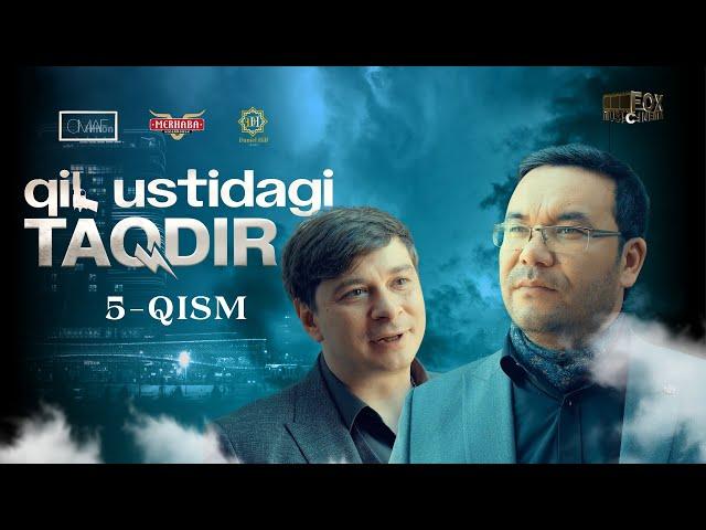 Qil Ustidagi Taqdir 2 - mavsum 5 - qism (milliy serial) | Қил Устидаги Тақдир 2 - мавсум 5 - қисм