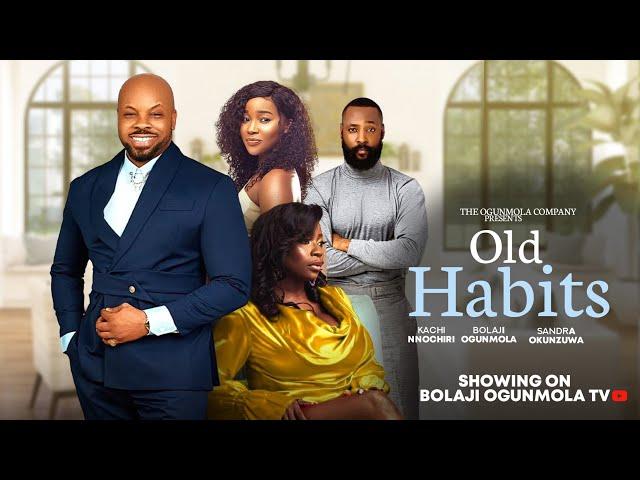 OLD HABITS (FULLNIGERIANMOVIE)- KACHINNOCHIRI, SANDRA OKUNZUWA,BOLAJIOGUNMOLA,LUCY AMEH&DANIEL ABUA