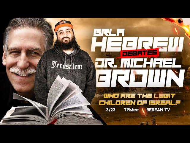 GRLA HEBREW VS DR MICHAEL BROWN - WHO ARE THE CHILDREN OF ISRAEL DEBATE