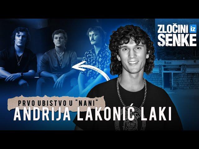 ZLOČINI IZ SENKE 24 - ANDRIJA LAKONIĆ LAKI i prvo ubistvo u "Nani"