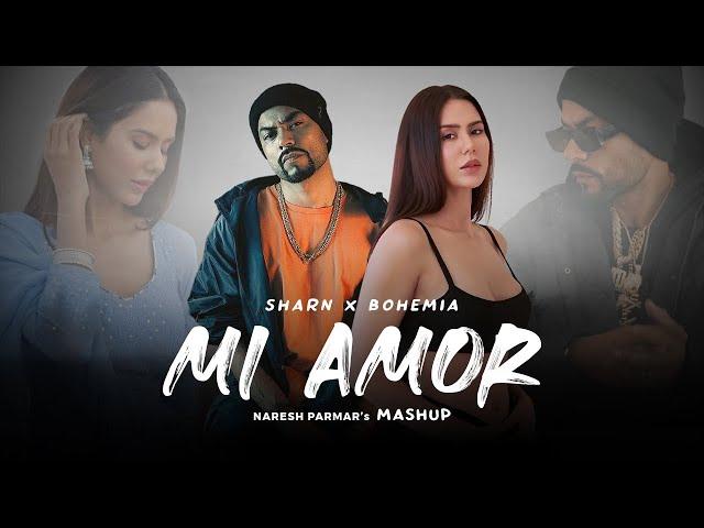 Sharn x Bohemia | Mi Amor Mashup | Ft. Sonam Bajwa | Naresh Parmar | New Punjabi Song 2023