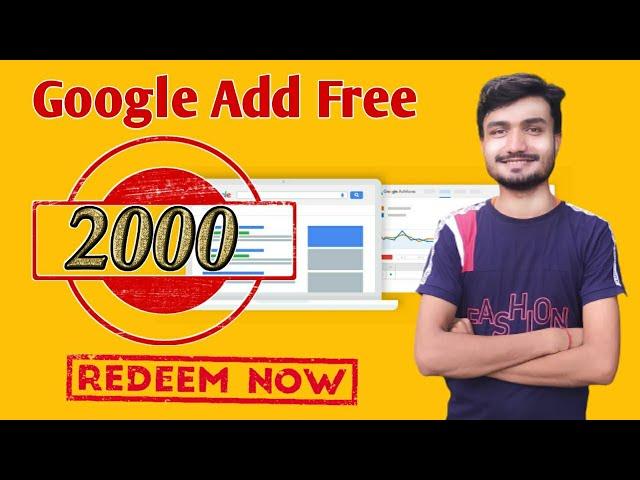 Google Ads 2000 Credit - How to Use Google Ads Free 2000 CREDIT