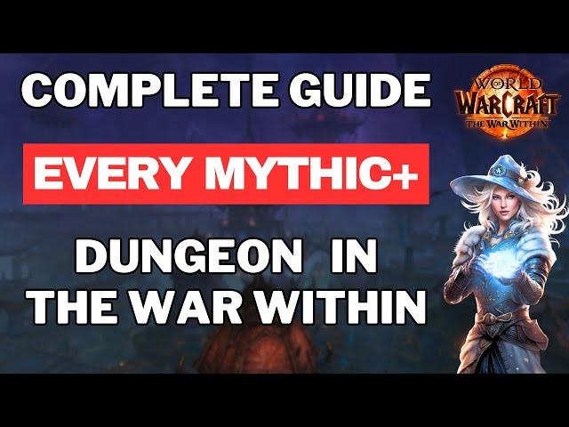 COMPLETE Guide to EVERY Mythic+ Dungeon in Season 1 of The War Within