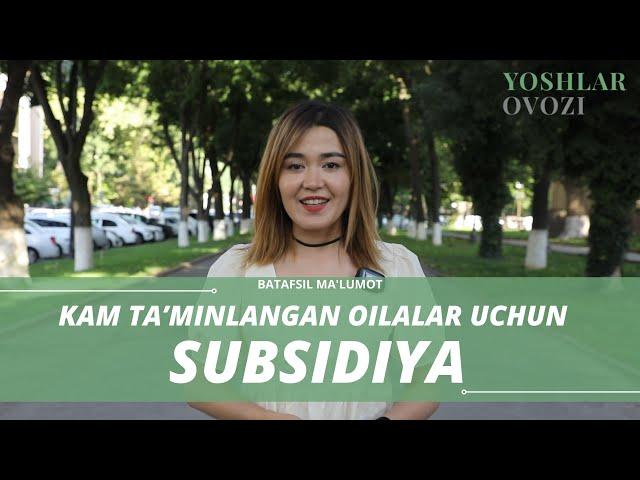 Kam ta’minlangan oilalar uchun SUBSIDIYA shartlari