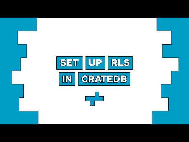 How to Set Up Row Level Security (RLS) in CrateDB