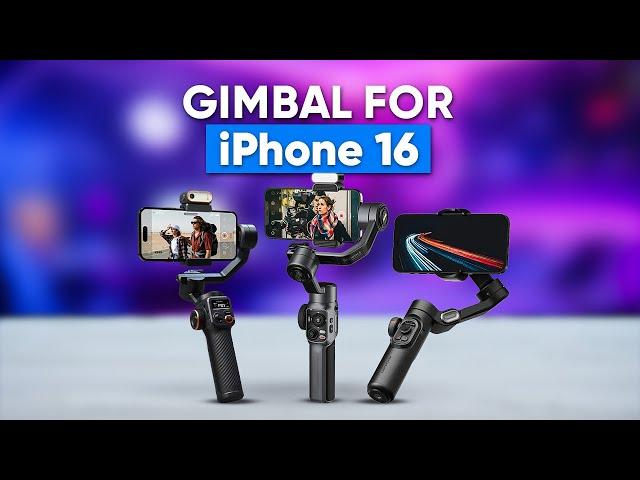 7 Amazing Gimbal for iPhone 16