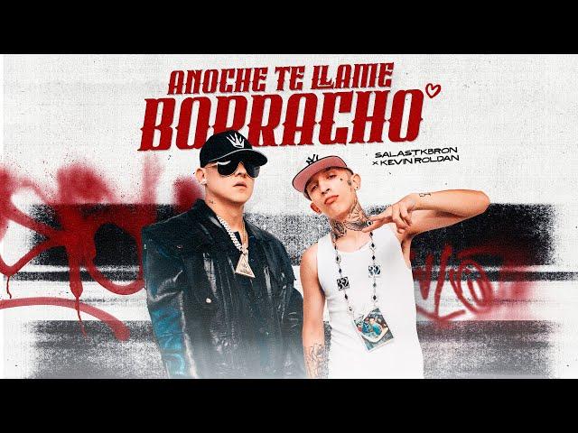 Salastkbron, KEVIN ROLDAN - Anoche Te Llamé Borracho (Video Oficial)