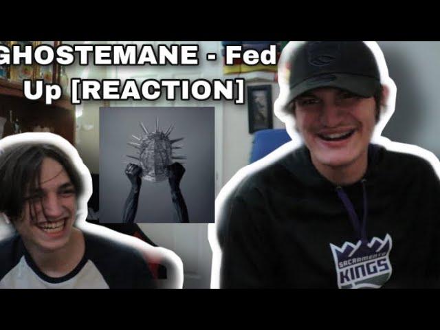 GHOSTEMANE - Fed Up [REACTION]