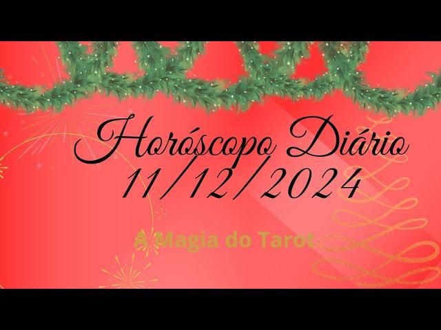 HORÓSCOPO DIÁRIO 11/12/2024 | TODOS OS SIGNOS (MIN UTAGEM NA DESCRIÇÃO DO VÍDEO) #horóscopo