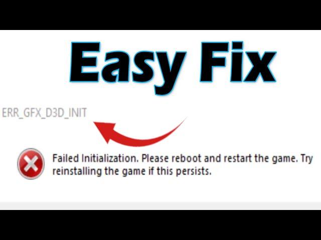 How to fix error gfx d3d init failed initialization please reboot and restart the game