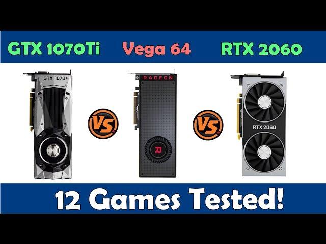 RTX 2060 vs Vega 64 vs GTX 1070 ti - Gaming Benchmarks