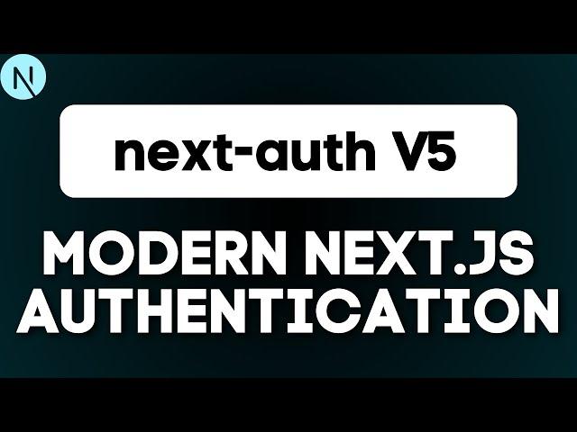 Master NextAuth v5: Next.js Authentication Made Easy