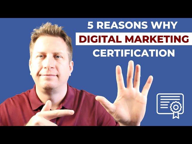 5 Reasons Why You Need a Digital Marketing Certification
