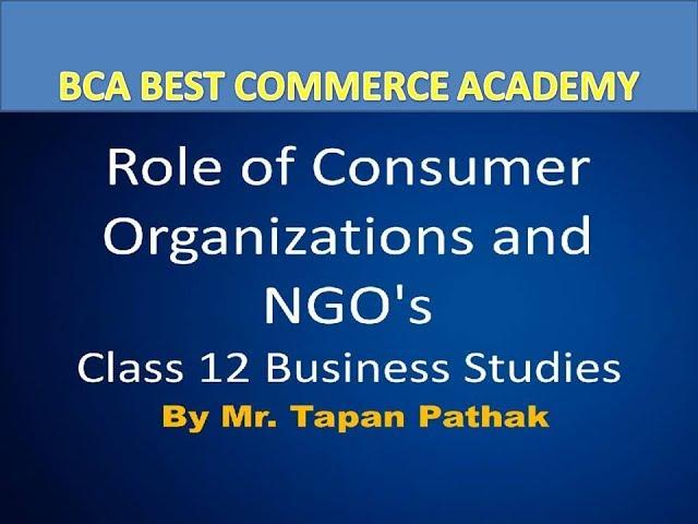 Role of Consumer Organisations and  NGO's | Class 12 | Business Studies