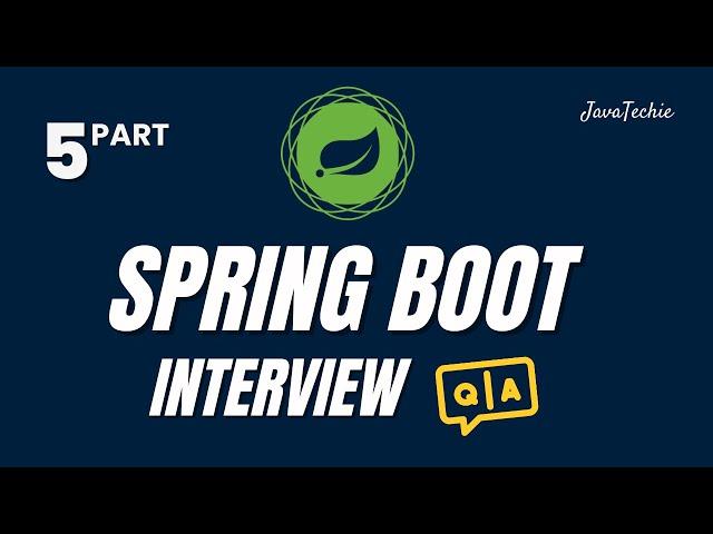 Spring Boot Interview Mastery  | Question & Answer Guide for Developers | Part-5 | @Javatechie