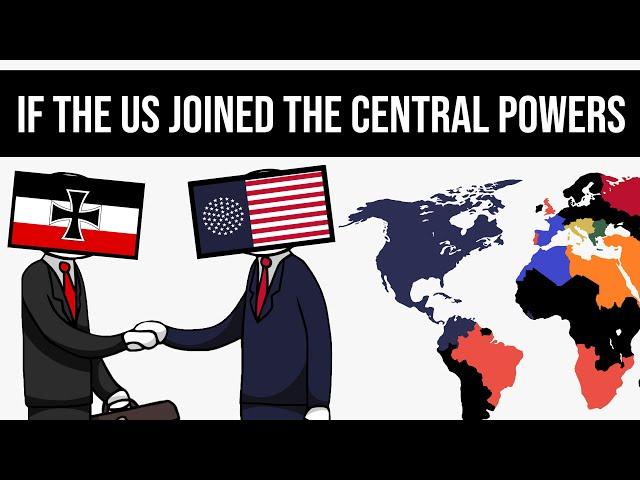 What If The US Joined The Central Powers? | Alternate History