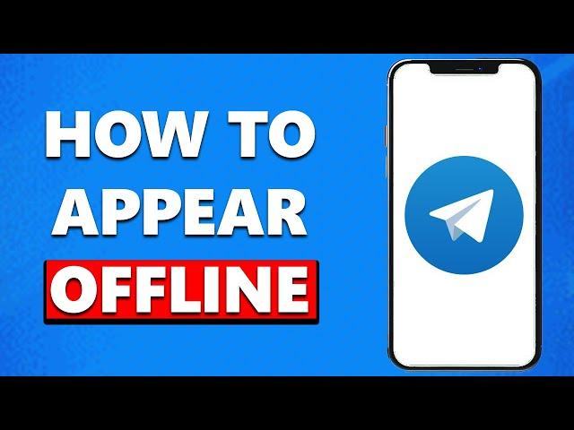 How to Appear Offline on Telegram