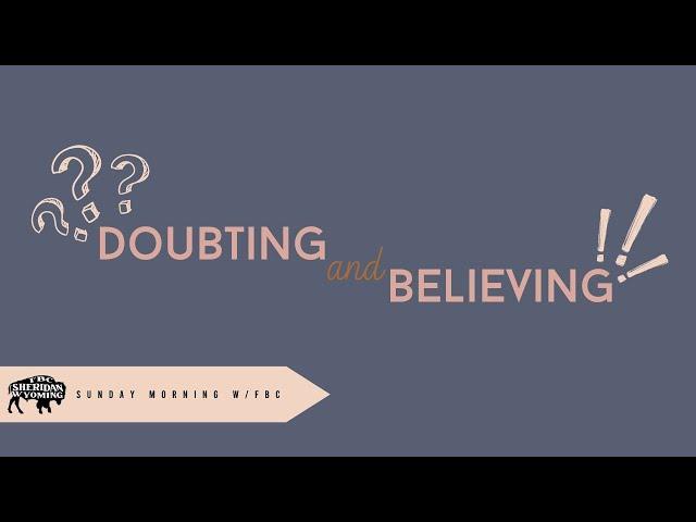 Doubting and Believing - 04.16.2023