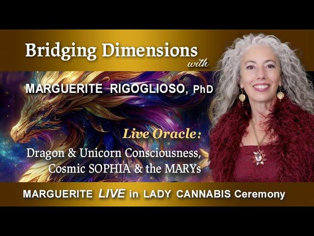 Oracle on Dragon & Unicorn Consciousness! ~ Marguerite LIVE in Lady Cannabis Ceremony
