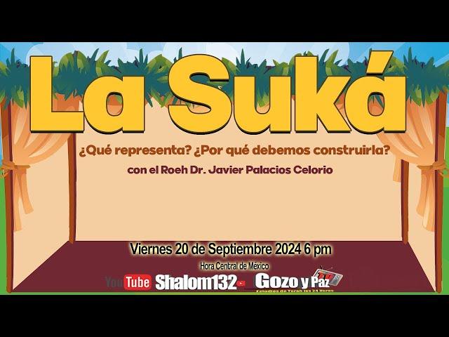 LA SUKÁ ¿Qué representa? ¿Por que debemos construirla? con el Roeh Dr. Javier Palacios Celorio 