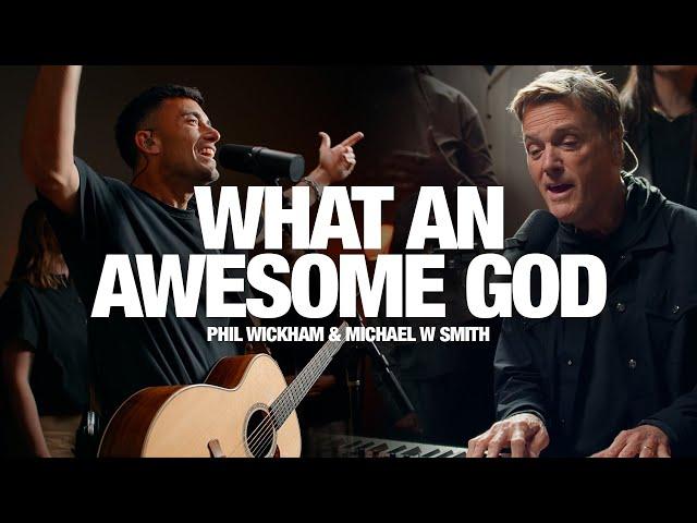 PHIL WICKHAM + MICHAEL W SMITH: What An Awesome God - Song Session