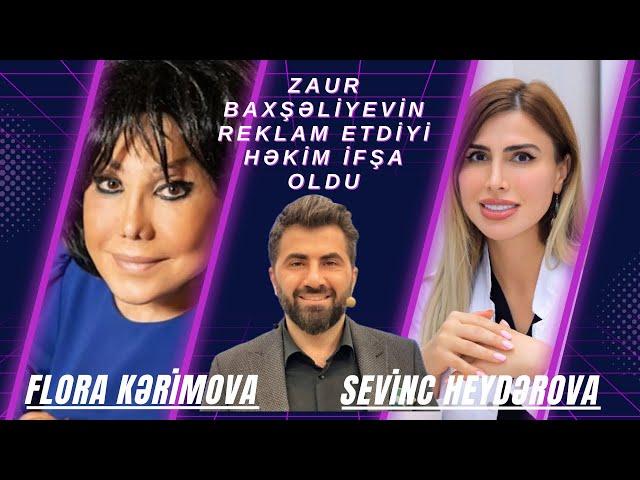 Zaur Baxşəliyevin Reklam Etdiyi Həkim Sevinc Heydərova İfşa Olundu