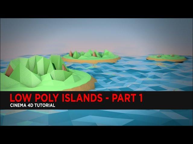 Low Poly Islands in Cinema 4D Part 1 : Tutorial