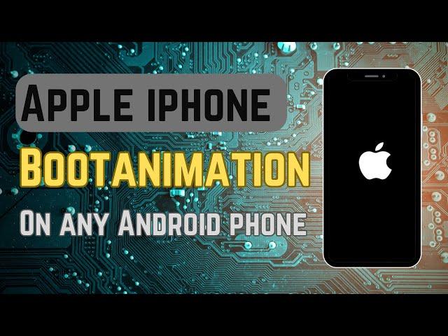 How To install Apple Boot Animation On Any Android Phone || ROOT REQUIRED