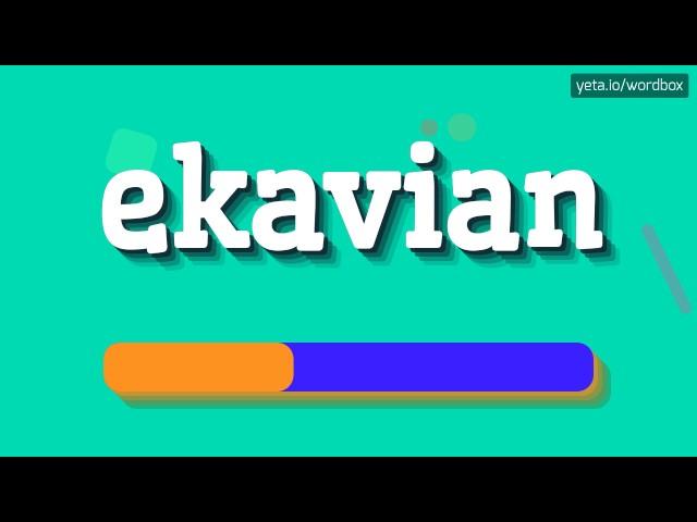 EKAVIAN - HOW TO PRONOUNCE IT!?