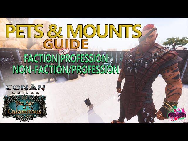 Factions Pets and Professions Pets Including Mounts (Conan Exiles Age of Calamitous)