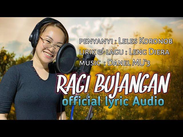 RAGI BUJANGAN -LELES KORONOB || OFFICIAL LYRICS AUDIO