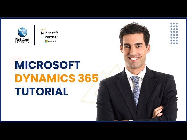 Microsoft Dynamics 365 Tutorial For Beginners | Microsoft Dynamics 365 Training | NetCom Learning