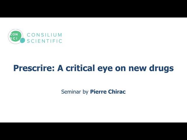 Pierre Chirac - Prescrire: A critical eye on new drugs