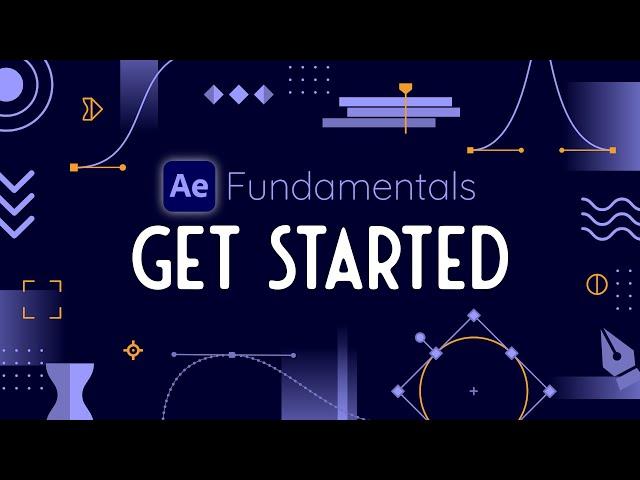 Get Started in Adobe After Effects - AE Fundamentals