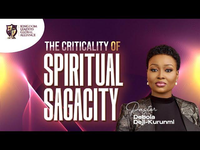 The Criticality of Spiritual Sagacity | Pastor Debola Deji-Kurunmi