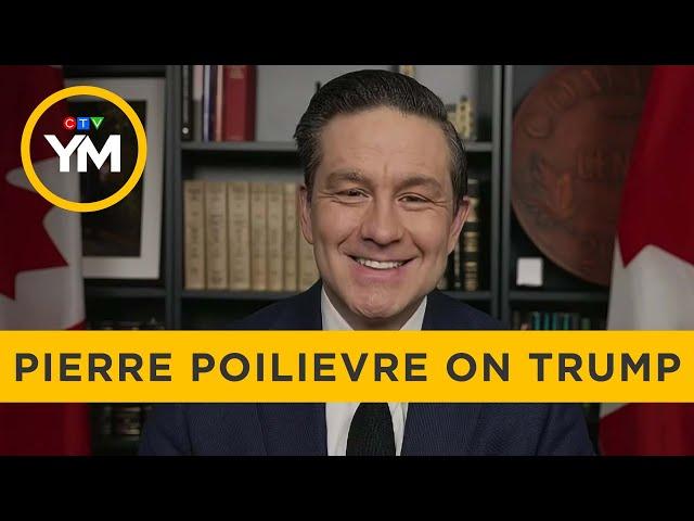 How Pierre Poilievre Would Handle Canada & U.S. Relations | Your Morning